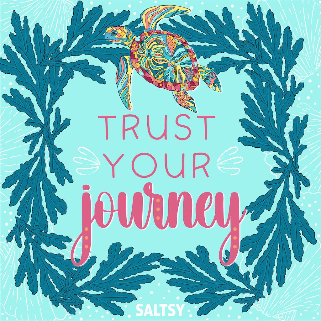 Saltsy affirmation graphic: Colorful Sea Turtle Art with "Trust your journey" affirmation, surrounded by blue sea plants, white shells, and dots on a turquoise background.